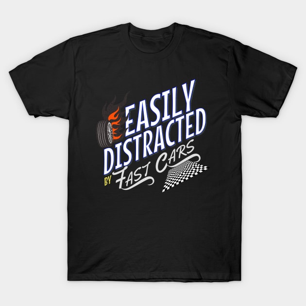 Easily Distracted By Fast Cars Speed Checkered Flag Funny T-Shirt by Carantined Chao$